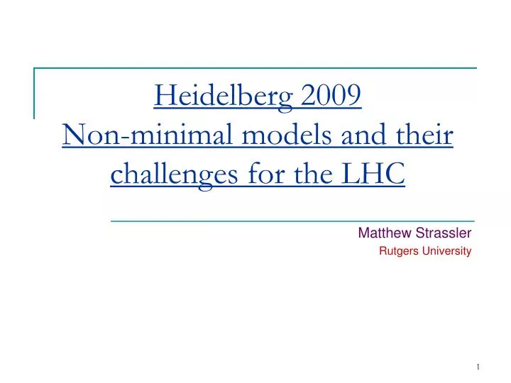 heidelberg 2009 non minimal models and their challenges for the lhc