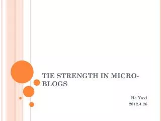 TIE STRENGTH IN MICRO-BLOGS