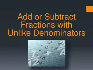 Add or Subtract Fractions with Unlike Denominators