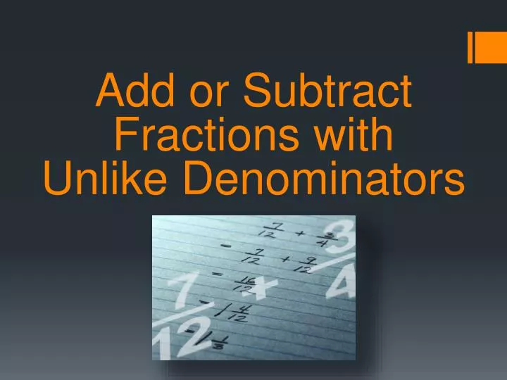 add or subtract fractions with unlike denominators