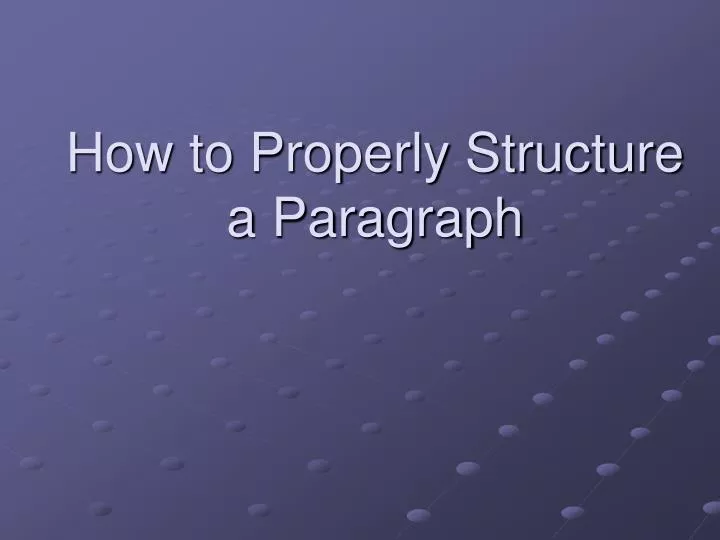how to properly structure a paragraph