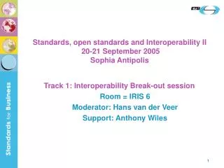 Standards, open standards and Interoperability II 20-21 September 2005 Sophia Antipolis