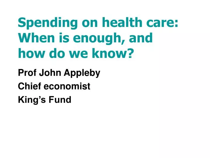 spending on health care when is enough and how do we know