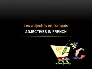 ADJECTIVES IN FRENCH
