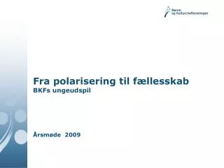 fra polarisering til f llesskab bkfs ungeudspil rsm de 2009