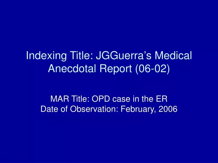 indexing title jgguerra s medical anecdotal report 06 02