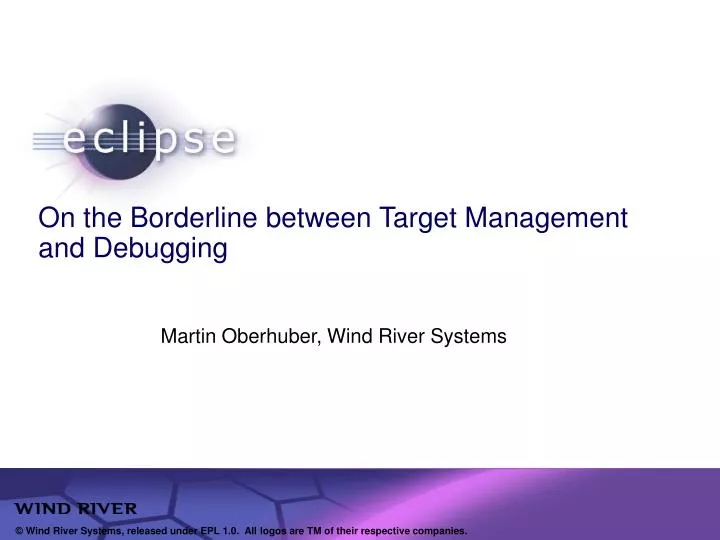 on the borderline between target management and debugging