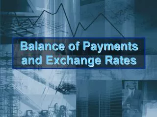 Balance of Payments and Exchange Rates