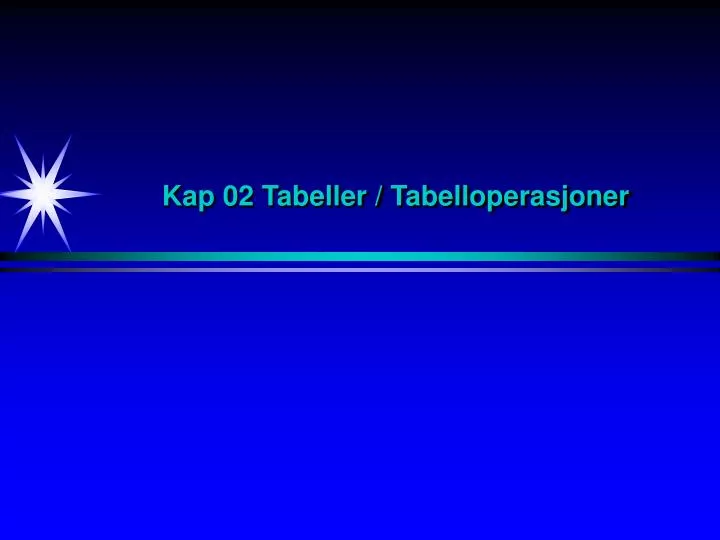 kap 02 tabeller tabelloperasjoner