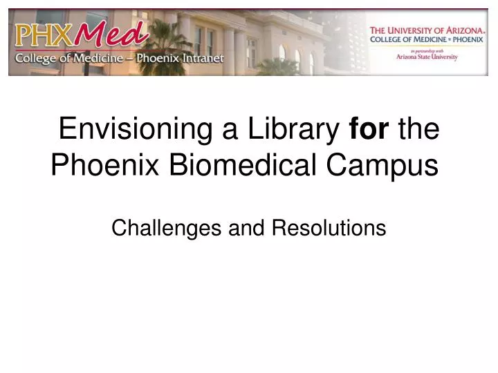 envisioning a library for the phoenix biomedical campus