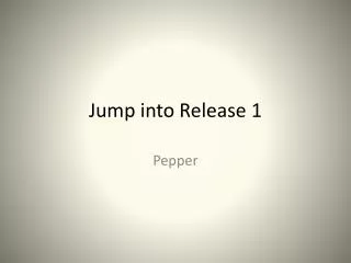 Jump into Release 1