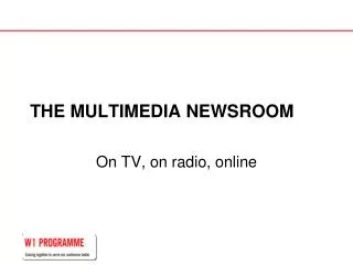 THE MULTIMEDIA NEWSROOM