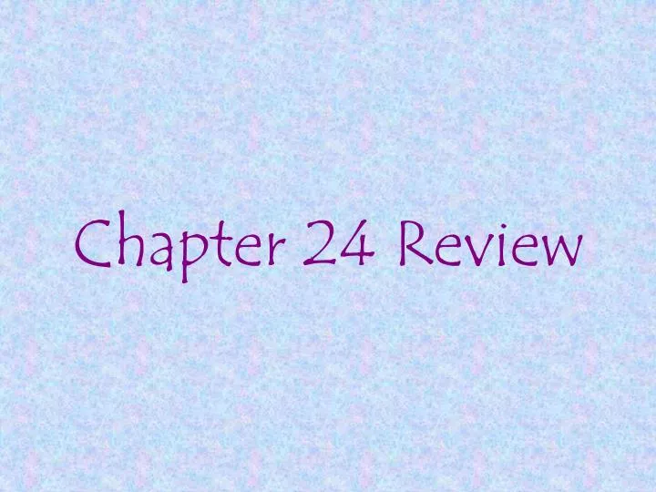 chapter 24 review