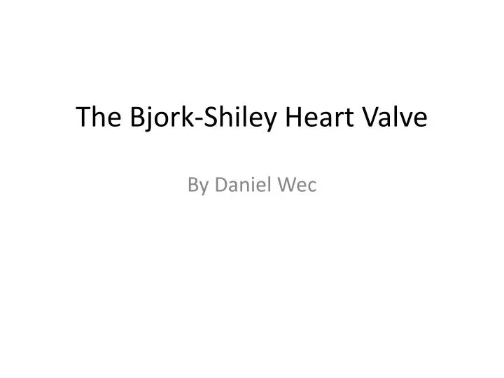 the bjork shiley heart valve