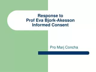 Response to Prof Eva Bjork-Akesson Informed Consent