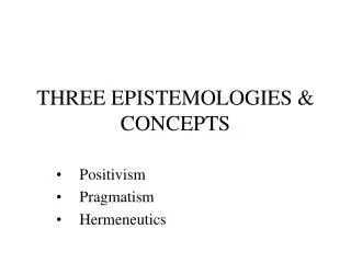 THREE EPISTEMOLOGIES &amp; CONCEPTS