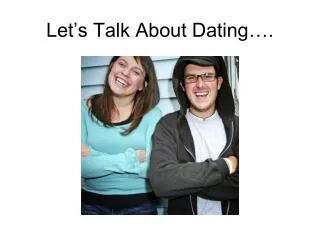 Let’s Talk About Dating….