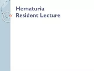 Hematuria Resident Lecture