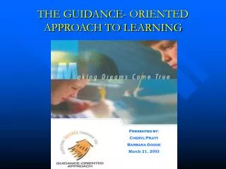 THE GUIDANCE- ORIENTED APPROACH TO LEARNING