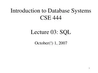 Introduction to Database Systems CSE 444 Lecture 03: SQL