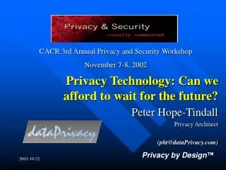 Privacy Technology: Can we afford to wait for the future?