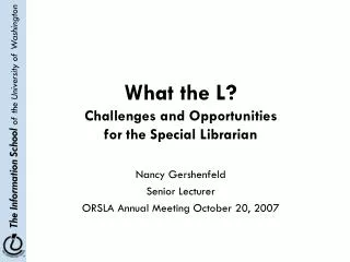 What the L? Challenges and Opportunities for the Special Librarian