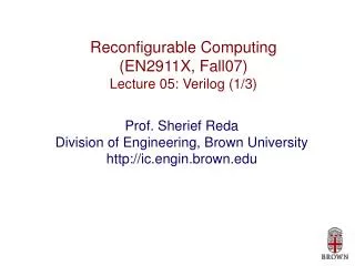 Reconfigurable Computing (EN2911X, Fall07) Lecture 05: Verilog (1/3)