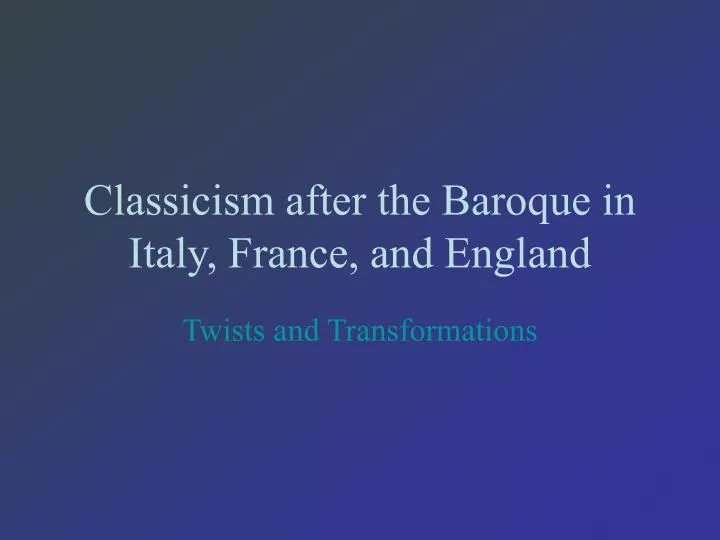 classicism after the baroque in italy france and england