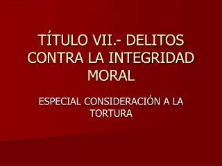 t tulo vii delitos contra la integridad moral