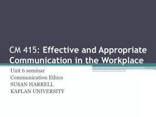 CM 415: Effective and Appropriate Communication in the Workplace