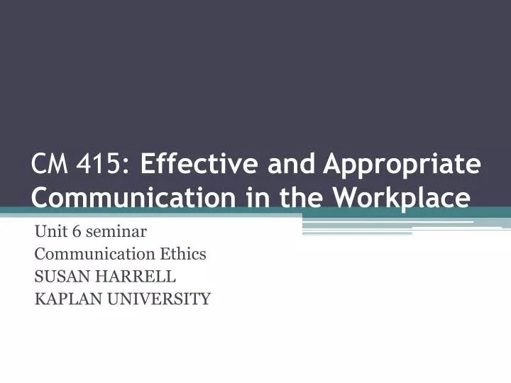 cm 415 effective and appropriate communication in the workplace