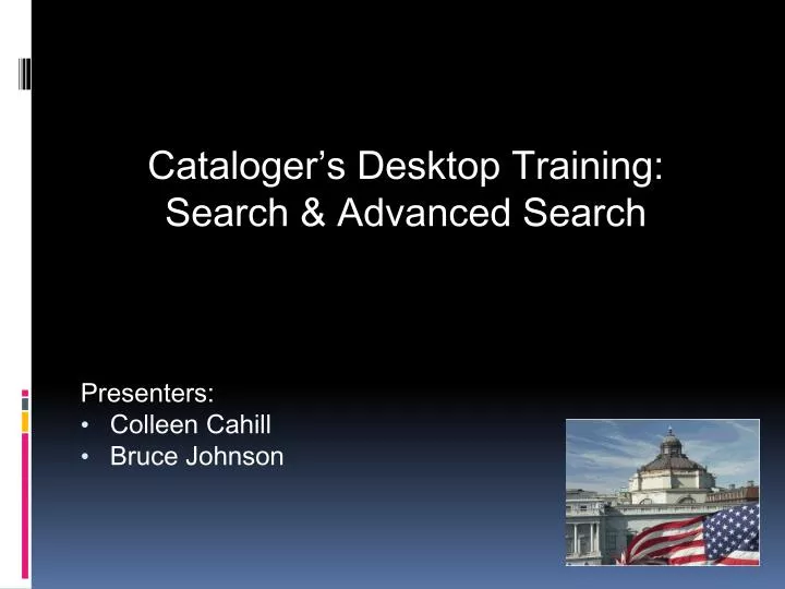 cataloger s desktop training search advanced search presenters colleen cahill bruce johnson