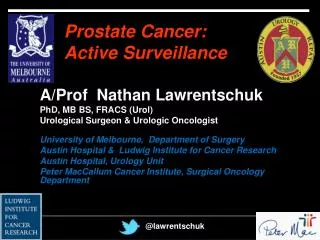 A/Prof Nathan Lawrentschuk PhD, MB BS, FRACS (Urol) Urological Surgeon &amp; Urologic Oncologist