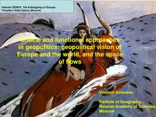 Vladimir Kolossov Institut e of Geography, Russian Academy of Sciences, Moscow