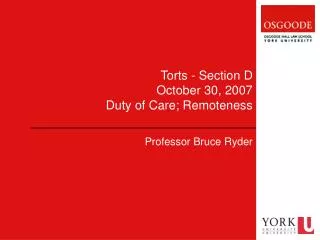 Torts - Section D October 30, 2007 Duty of Care; Remoteness