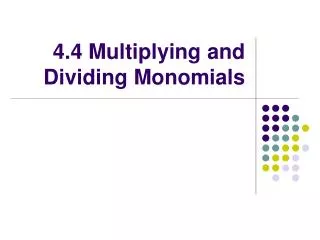 4.4 Multiplying and Dividing Monomials