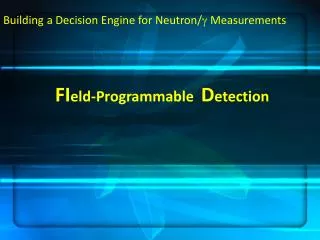 Building a Decision Engine for Neutron/ g Measurements
