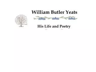 William Butler Yeats His Life and Poetry