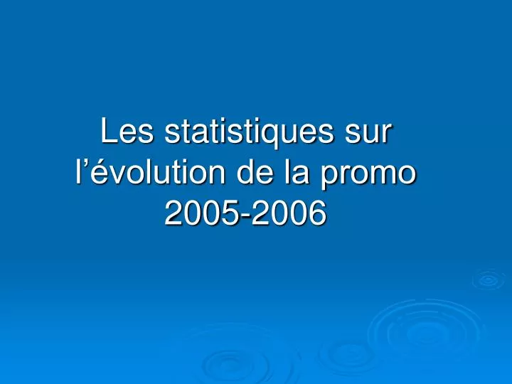 les statistiques sur l volution de la promo 2005 2006
