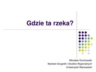 gdzie ta rzeka