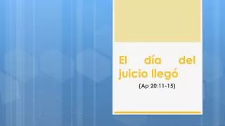 el d a del juicio lleg