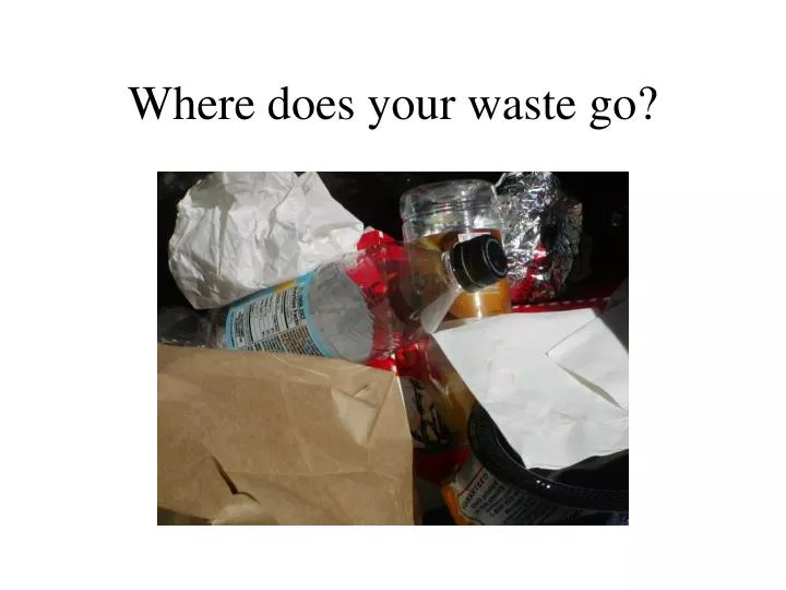 where does your waste go