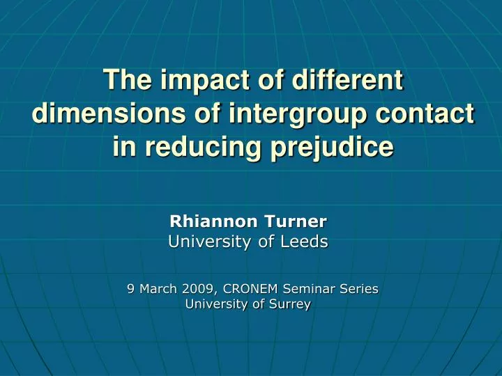 the impact of different dimensions of intergroup contact in reducing prejudice