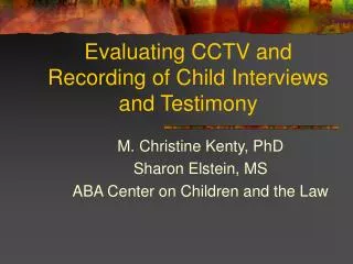 Evaluating CCTV and Recording of Child Interviews and Testimony