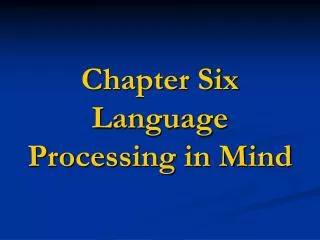 Chapter Six Language Processing in Mind