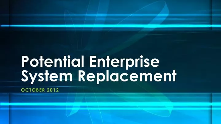 potential enterprise system replacement