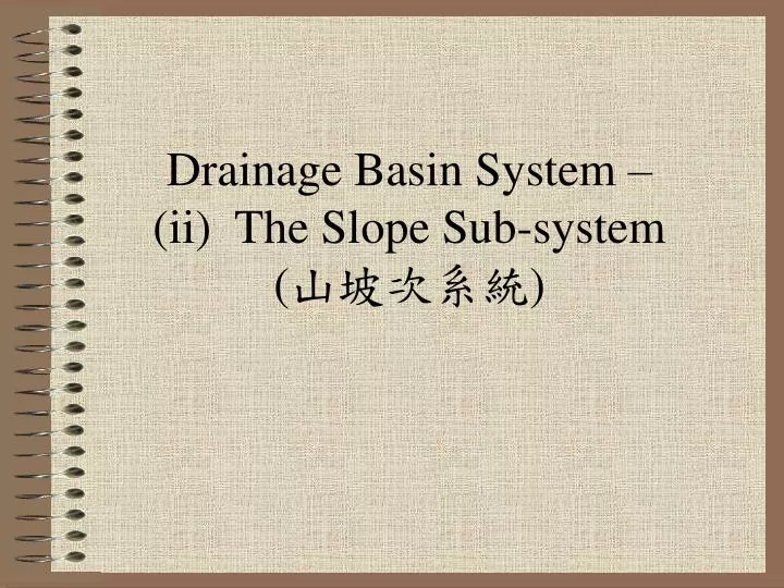 drainage basin system ii the slope sub system