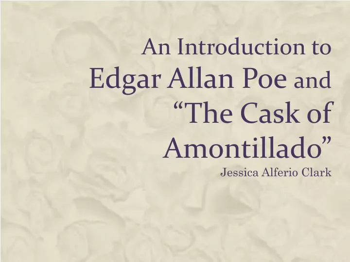 an introduction to edgar allan poe and the cask of amontillado
