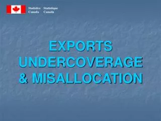 EXPORTS UNDERCOVERAGE &amp; MISALLOCATION