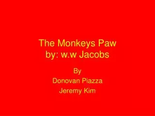 The Monkeys Paw by: w.w Jacobs